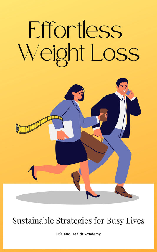 eBook: Effortless Weight Loss: Sustainable Strategies for Busy Lives